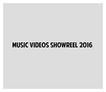 MUSIC VIDEOS SHOWREEL 2016